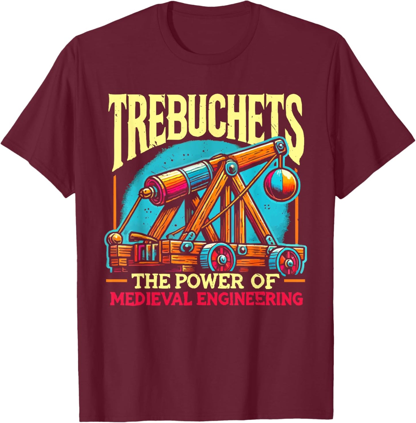 Trebuchet Design Medieval Catapult Stone Rock Slinger T-Shirt - T-Shirt | Maroon