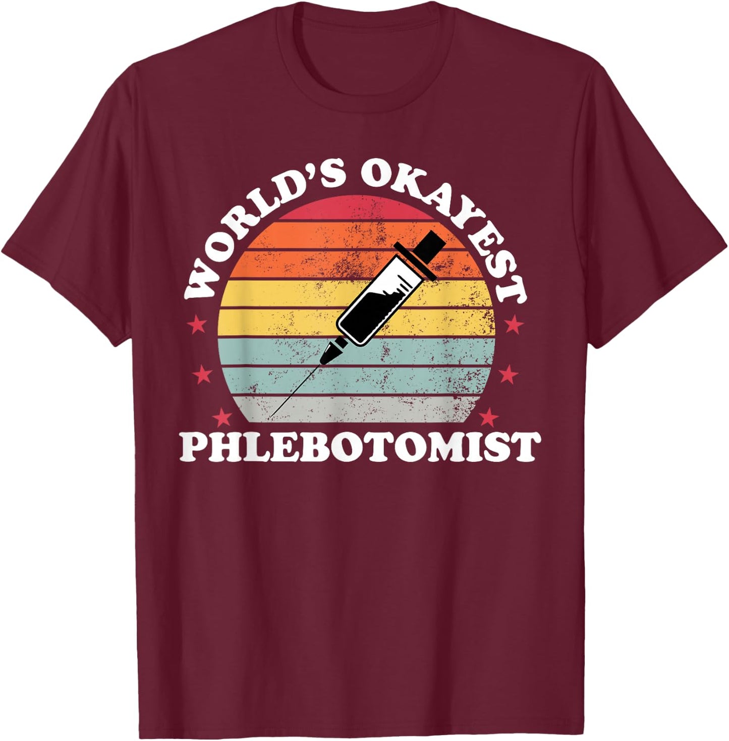 Worlds Okayest Phlebotomist Funny Phlebotomy Women Girl T-Shirt - T-Shirt | Maroon