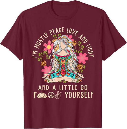 I'm Mostly Peace Love And Light & Little Go F Yourself Yoga T-Shirt - T-Shirt | Maroon