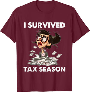 I Survived Tax Season Funny accountants Tax preparers T-Shirt - T-Shirt | Maroon
