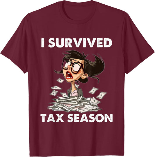 I Survived Tax Season Funny accountants Tax preparers T-Shirt - T-Shirt | Maroon