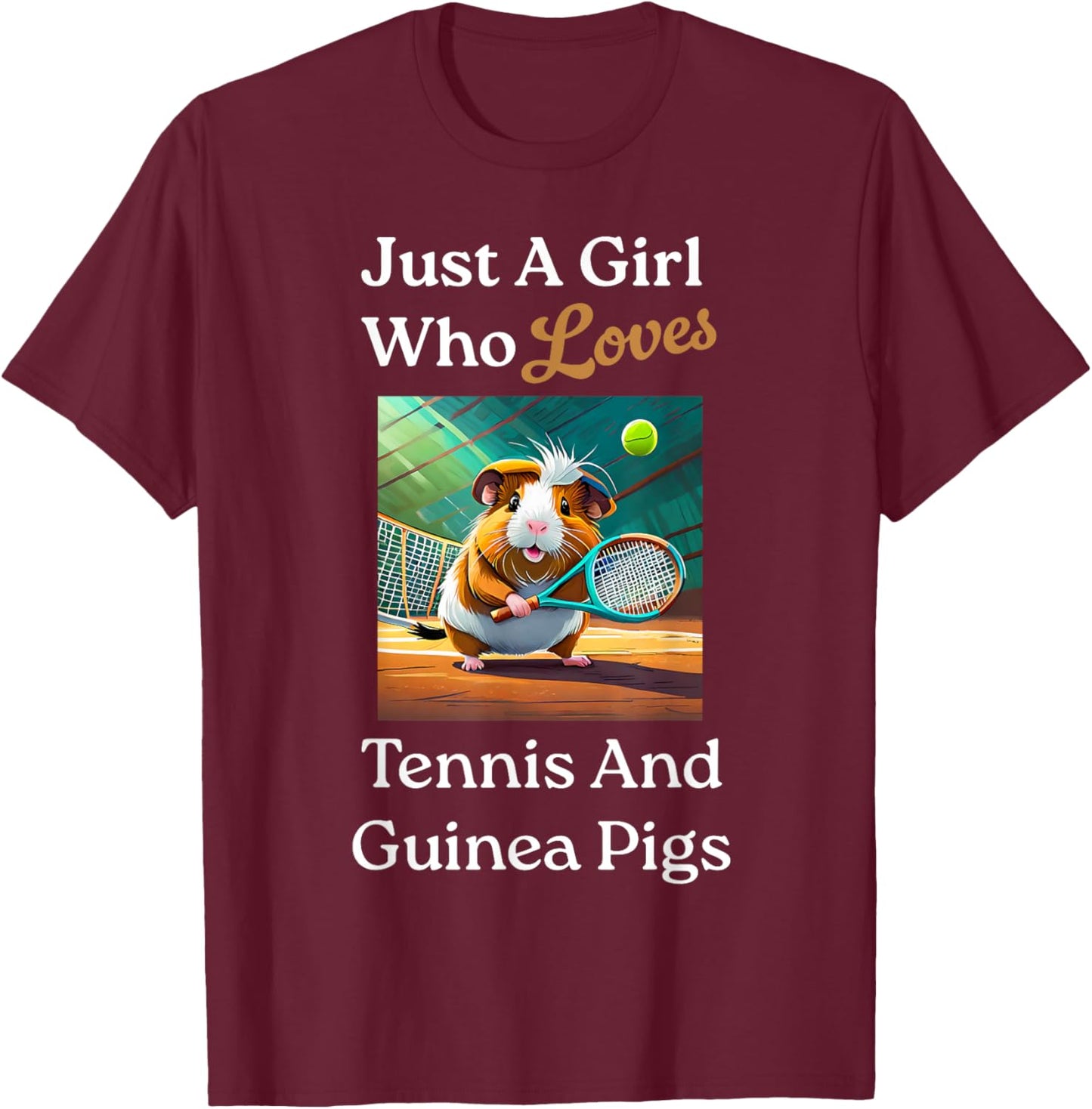 Just A Girl Who Loves Tennis & Guinea Pigs Guinea Pig Mom T-Shirt - T-Shirt | Maroon