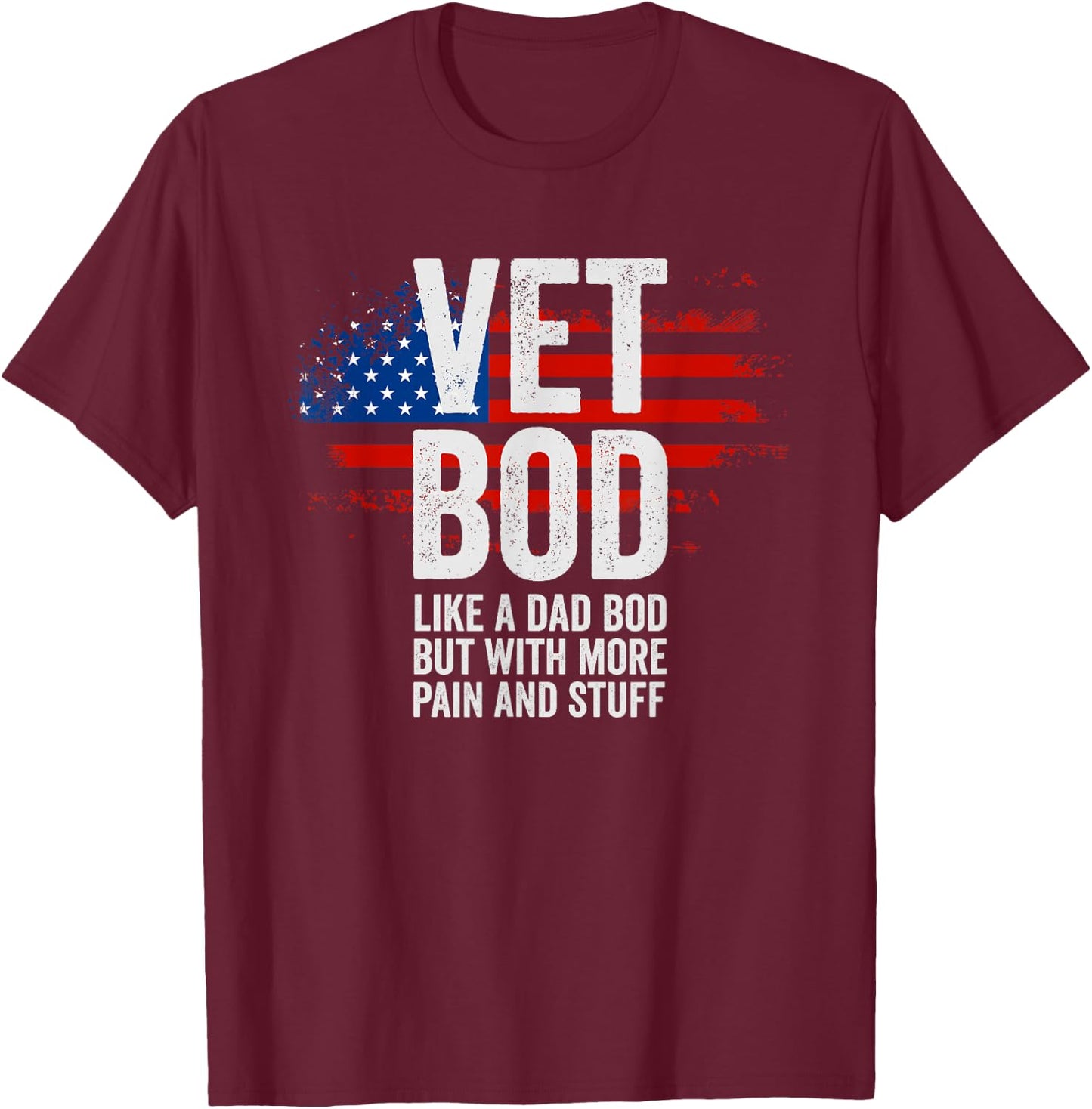 Funny Veteran T Shirts American Vet BOD Like Dad BOD T-Shirt - T-Shirt | Maroon