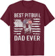 Funny Best Pitbull Dad Ever American Flag 4th Of July T-Shirt - T-Shirt | Maroon