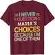 Funny Relationship Quote I Never Question Maria’s Choices T-Shirt - T-Shirt | Maroon
