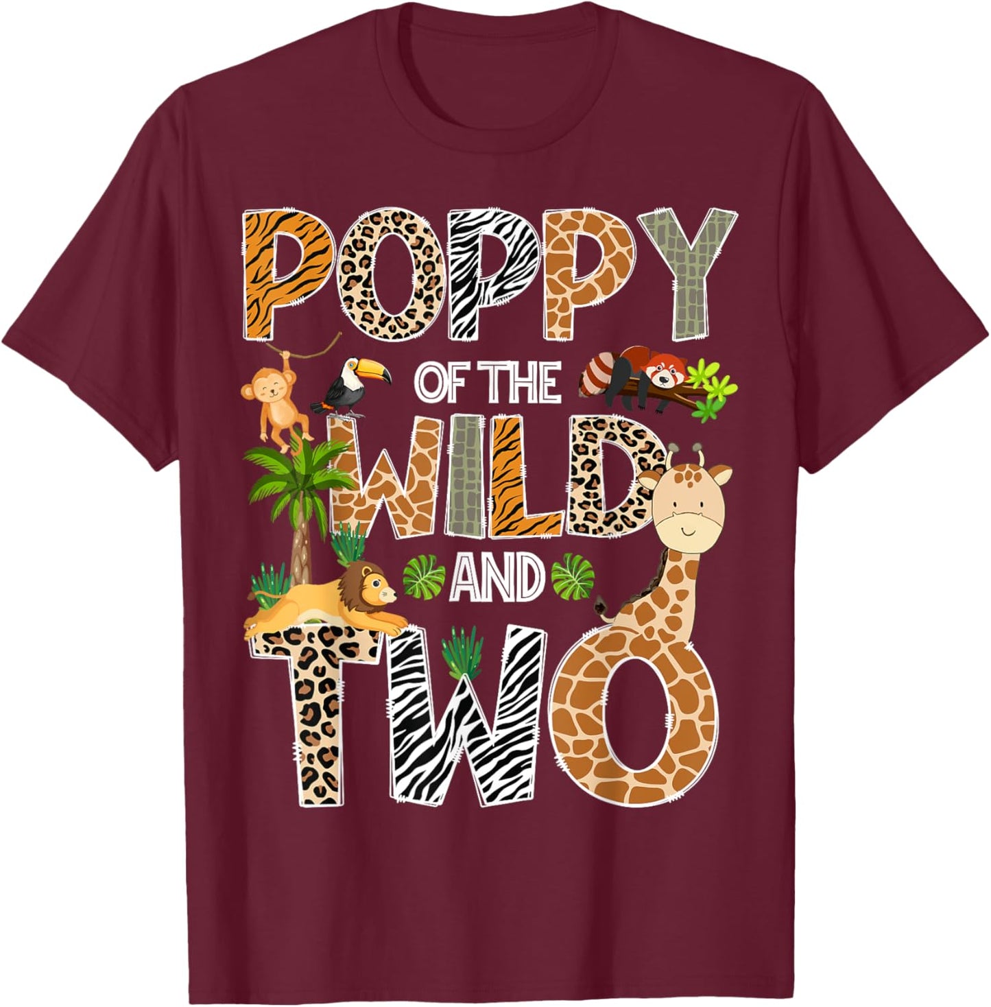 Poppy Of The Wild And Two Zoo Safari Giraffe Birthday T-Shirt - T-Shirt | Maroon