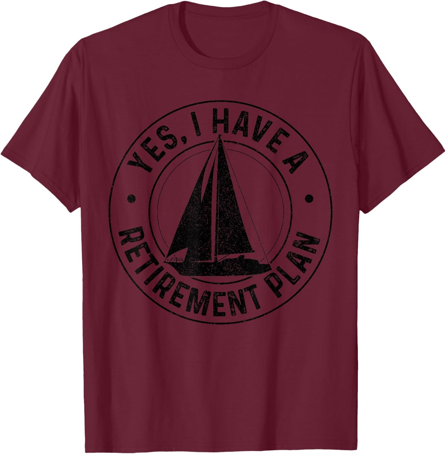 Sailing Retirement Gift Sail Boat Boating Retired Sailor T-Shirt - T-Shirt | Maroon