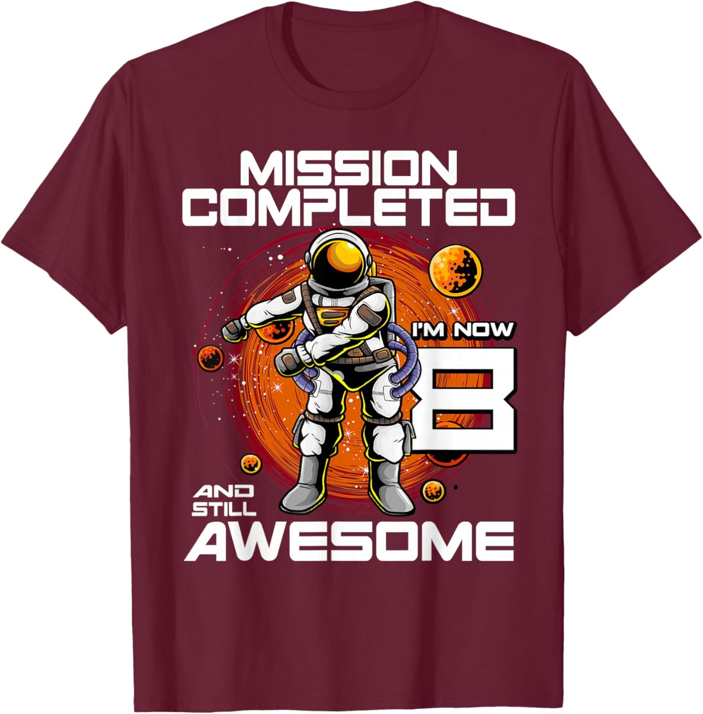 8th Birthday Astronaut 8 Years Old Outer Space Birthday T-Shirt - T-Shirt | Maroon