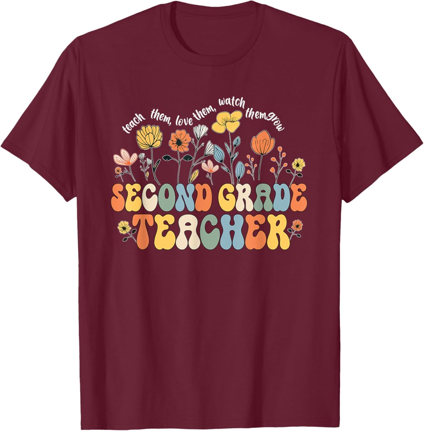 Second 2nd Grade Teacher Appreciation Teaching Wildflowers T-Shirt - T-Shirt | Maroon