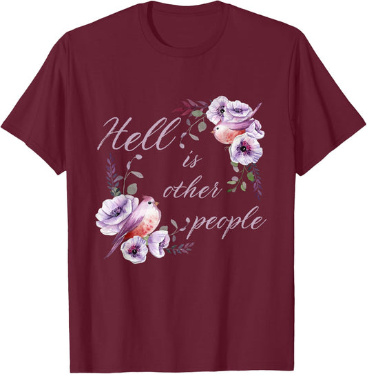 Hell Is Other People Funny Introvert Floral Antisocial T-Shirt - T-Shirt | Maroon