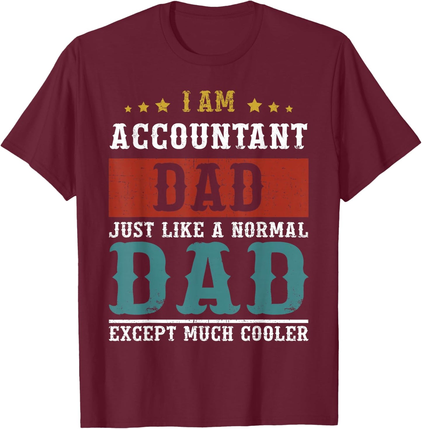 ACCOUNTANT DAD Fathers Day Daddy T-Shirt - T-Shirt | Maroon