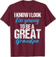 I know i look too young to be a Great Grandpa funny father T-Shirt - T-Shirt | Maroon