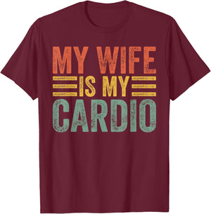 My Wife Is My Cardio Workout Gym Funny Husband And Wife T-Shirt - T-Shirt | Maroon