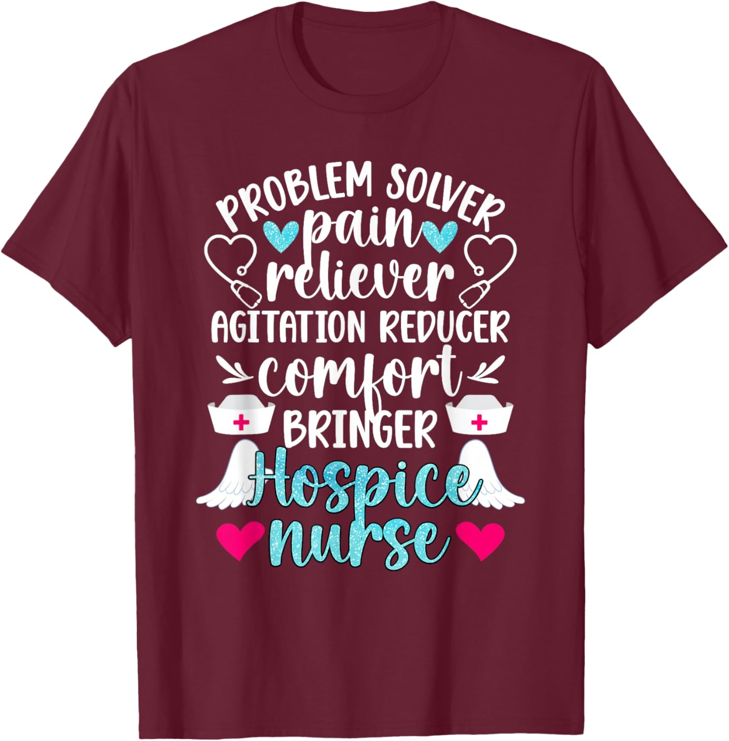 Hospice Nurse Palliative Nurse Hospice Nursing T-Shirt - T-Shirt | Maroon