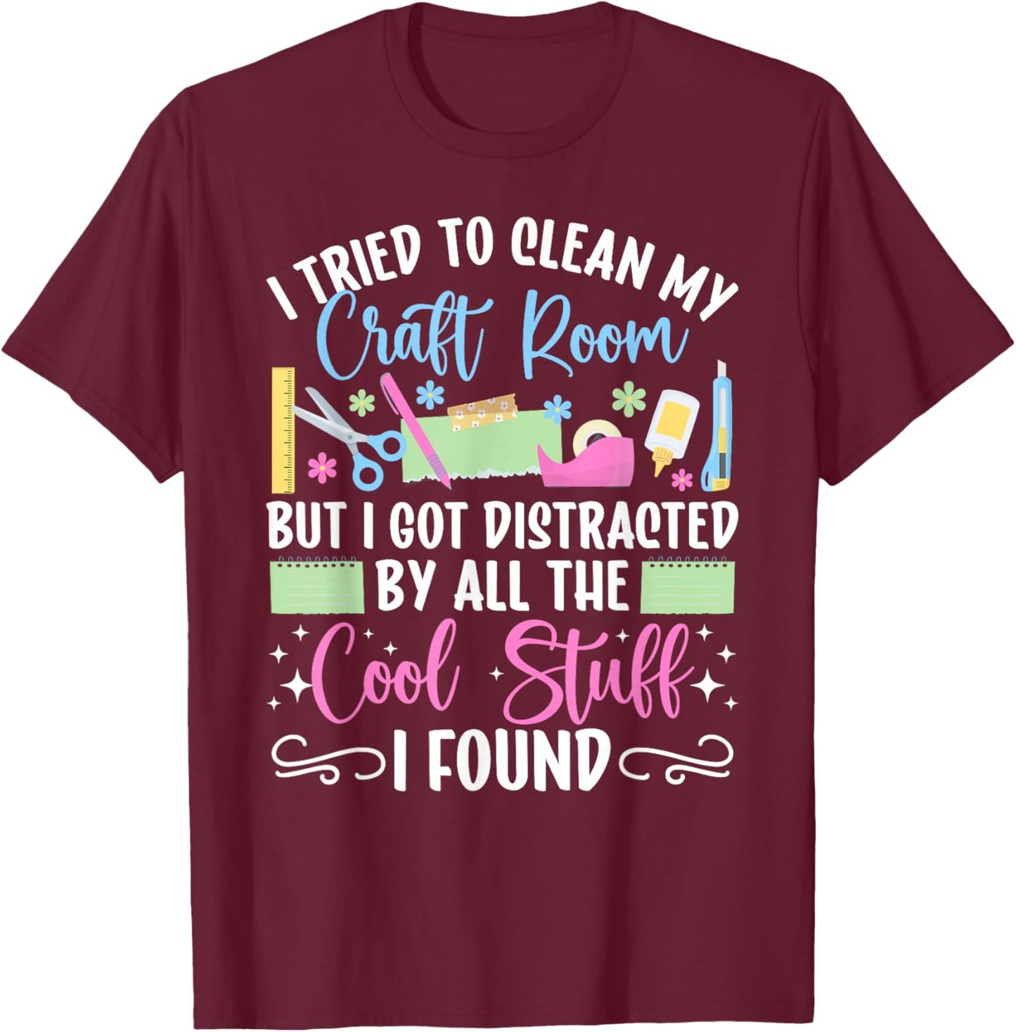 Scrapbook I Tried to Clean My Craft Room Scrapbooking T-Shirt - T-Shirt | Maroon