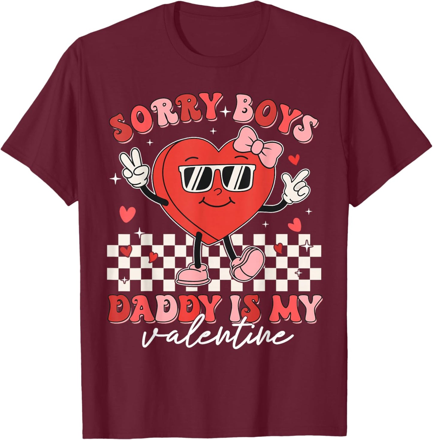 Daughter Sorry Boys Daddy Is My Valentine Kids Girl Toddler T-Shirt - T-Shirt | Maroon