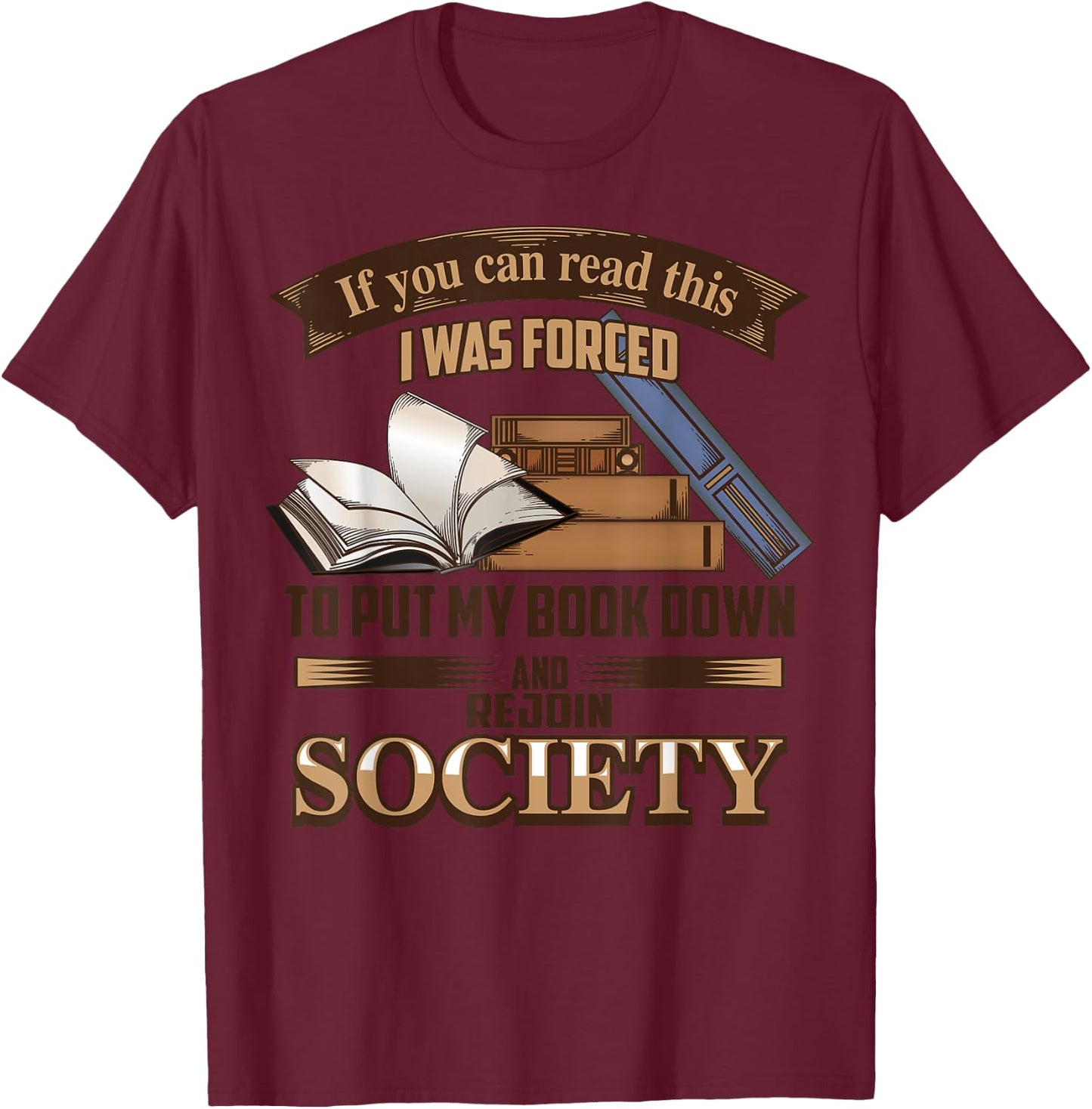 If You Can Read This I Was Forced To Put My Book Down T-Shirt - T-Shirt | Maroon