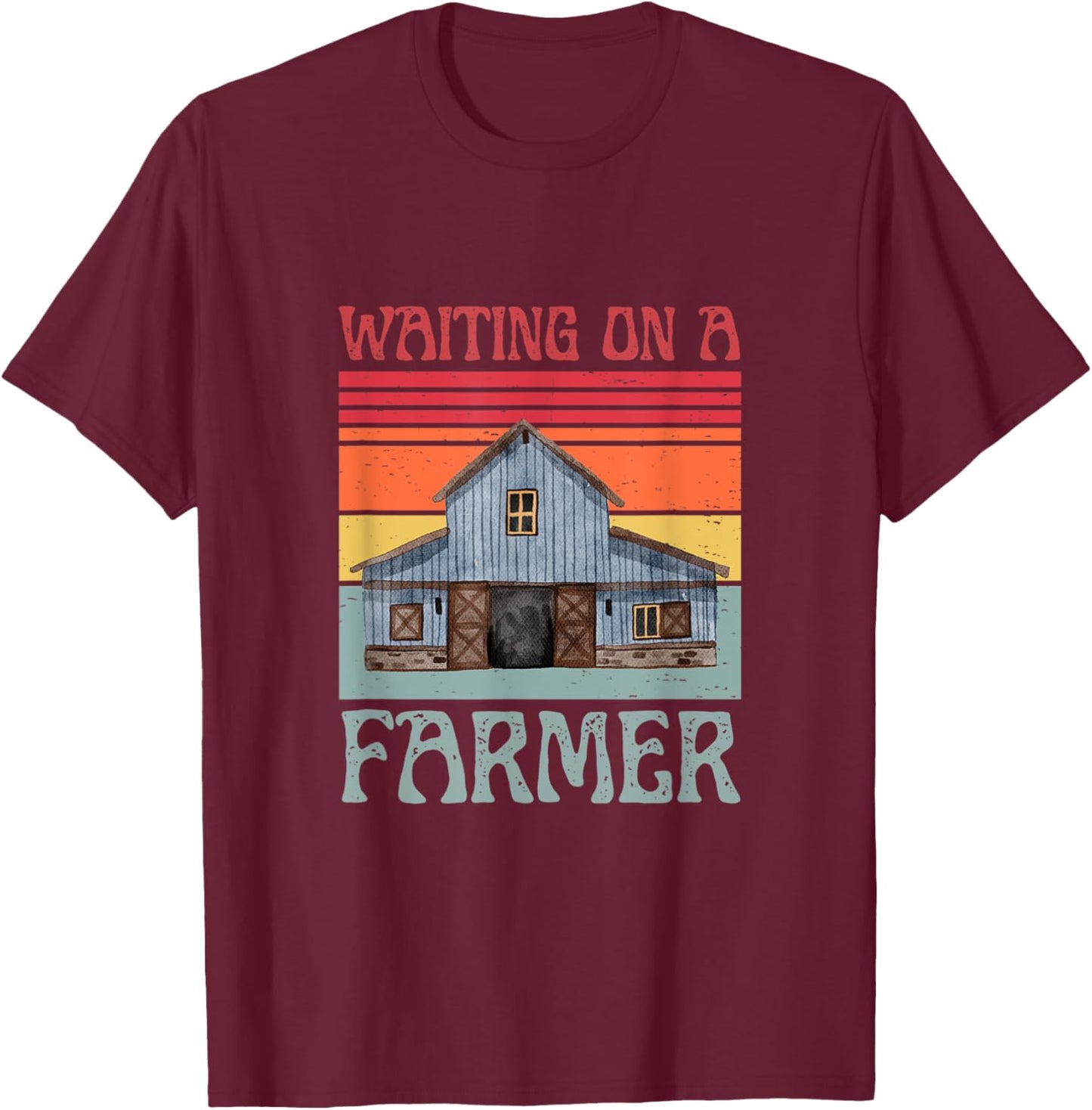 WAITING ON A FARMER - Funny Farming T-Shirt - T-Shirt | Maroon