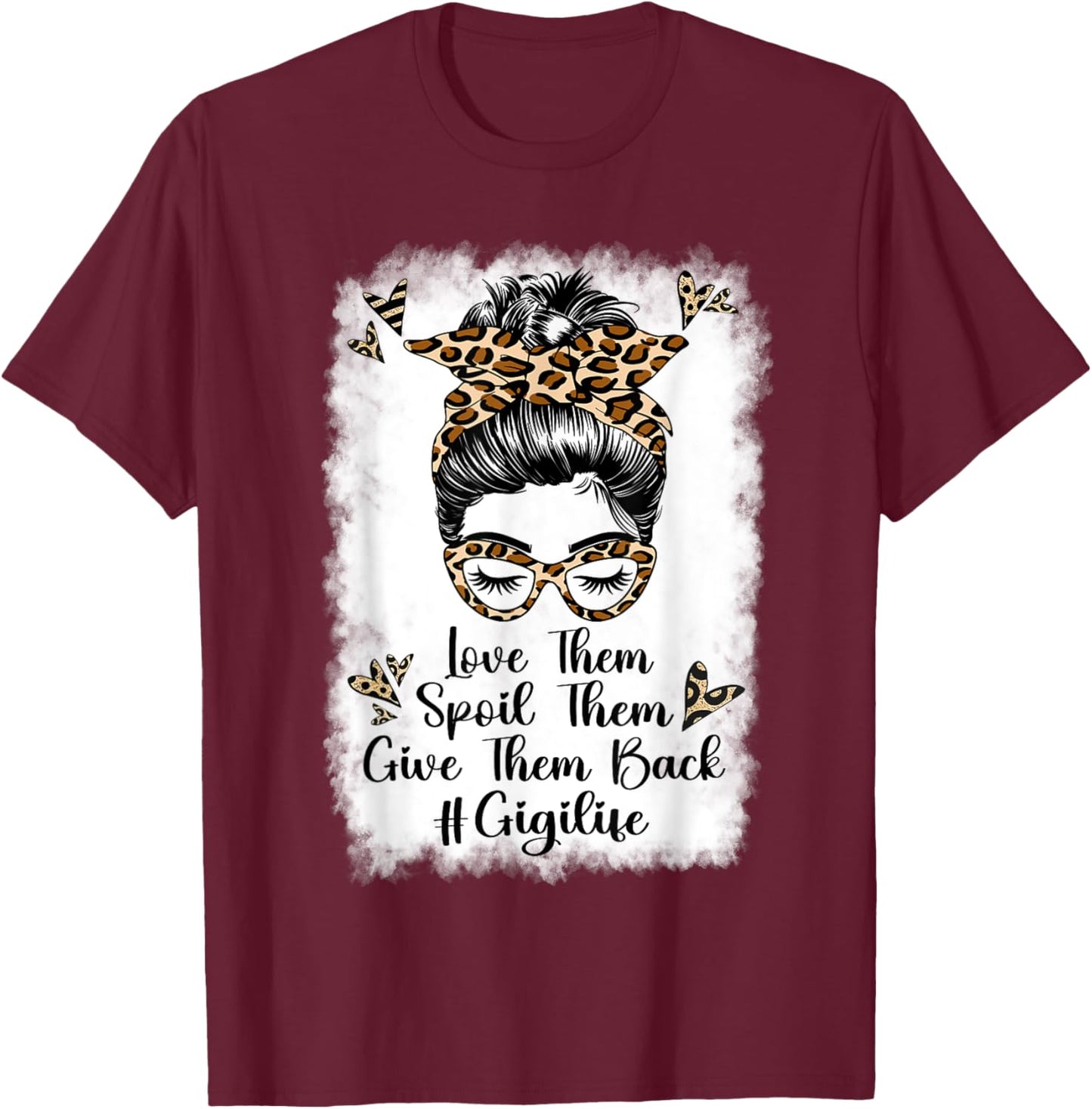 Love Them Spoil Them Give Them Back Gigi Life Grandma T-Shirt - T-Shirt | Maroon