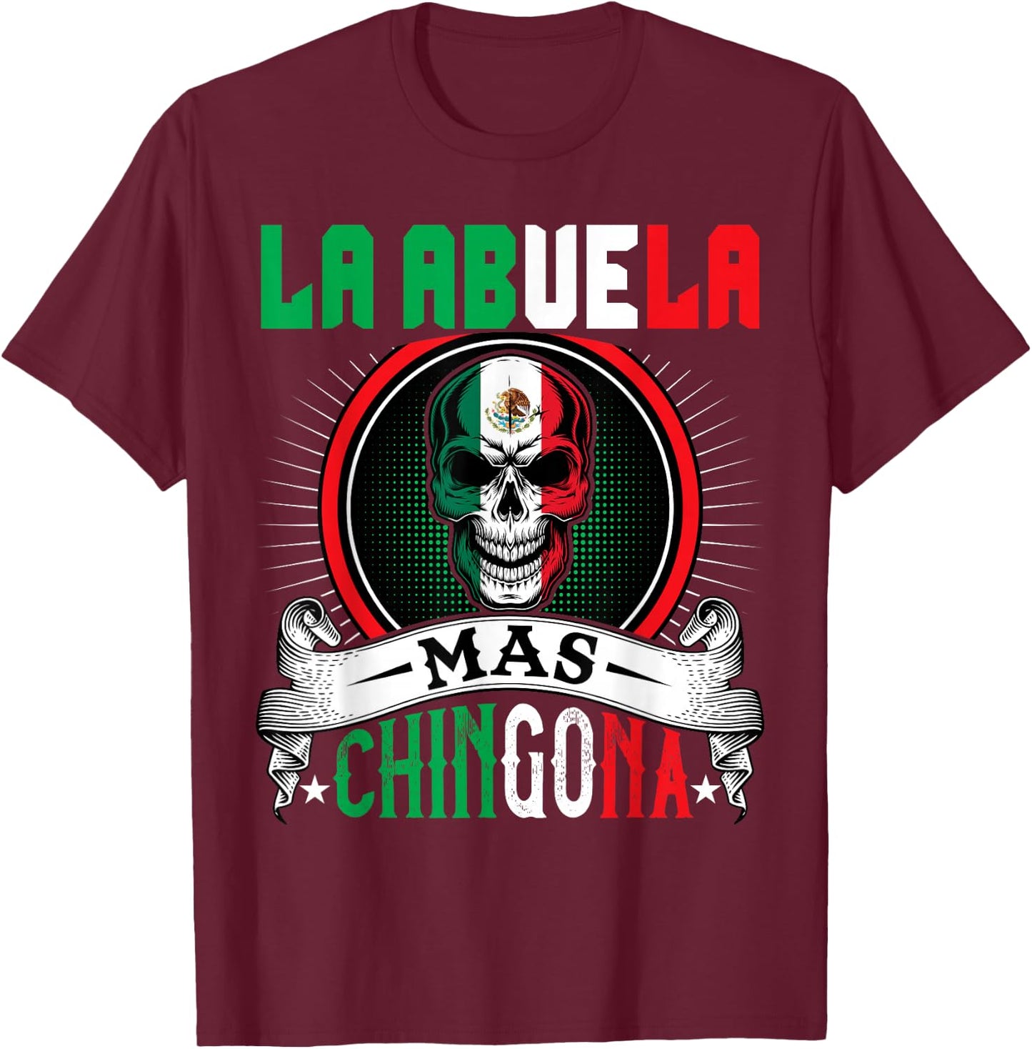 La Abuela Mas Chingona Funny Mexican grandma Mujer Regalo T-Shirt - T-Shirt | Maroon