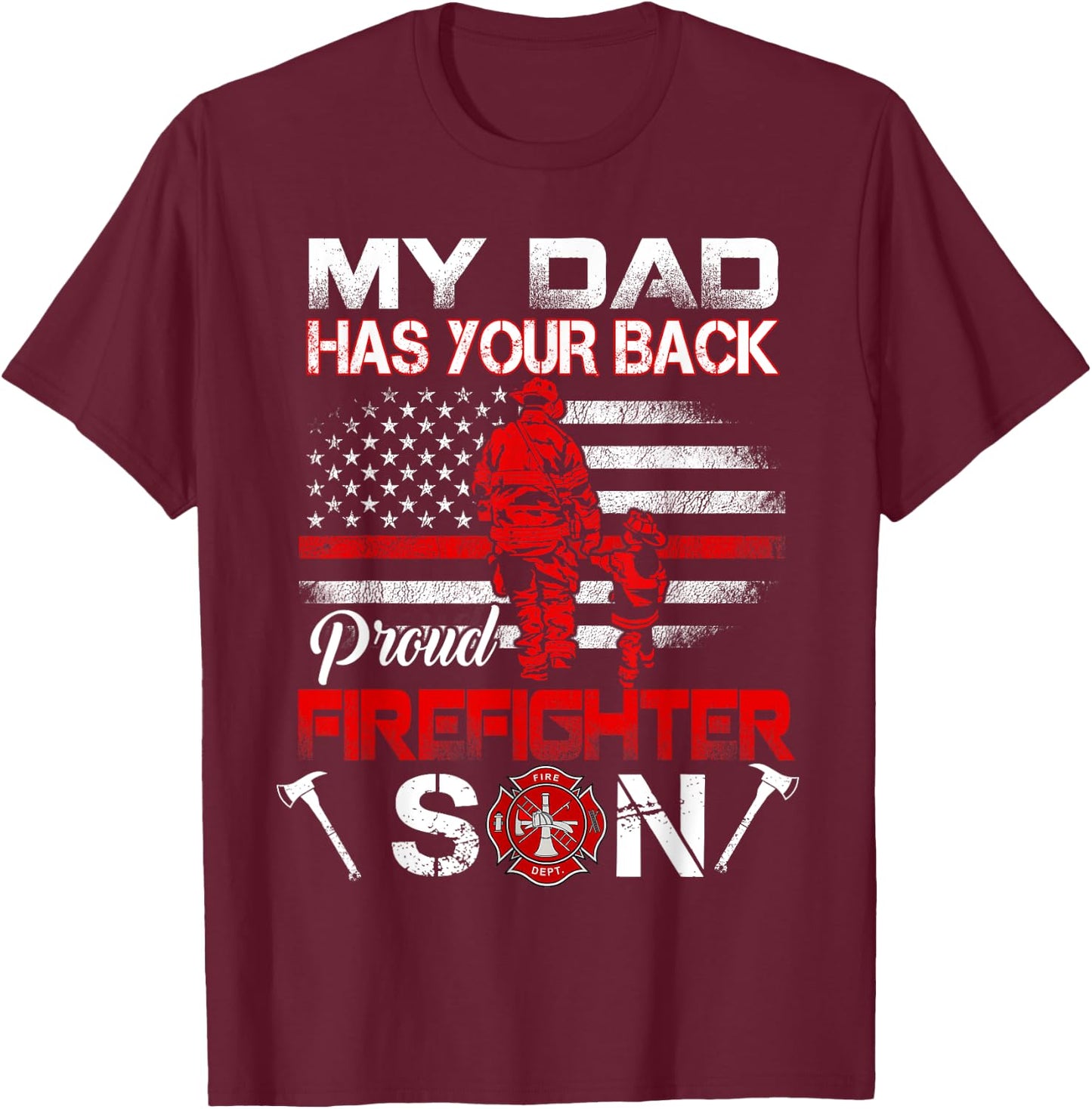 My Dad Has Your Back Proud Firefighter Son Father's Day T-Shirt - T-Shirt | Maroon