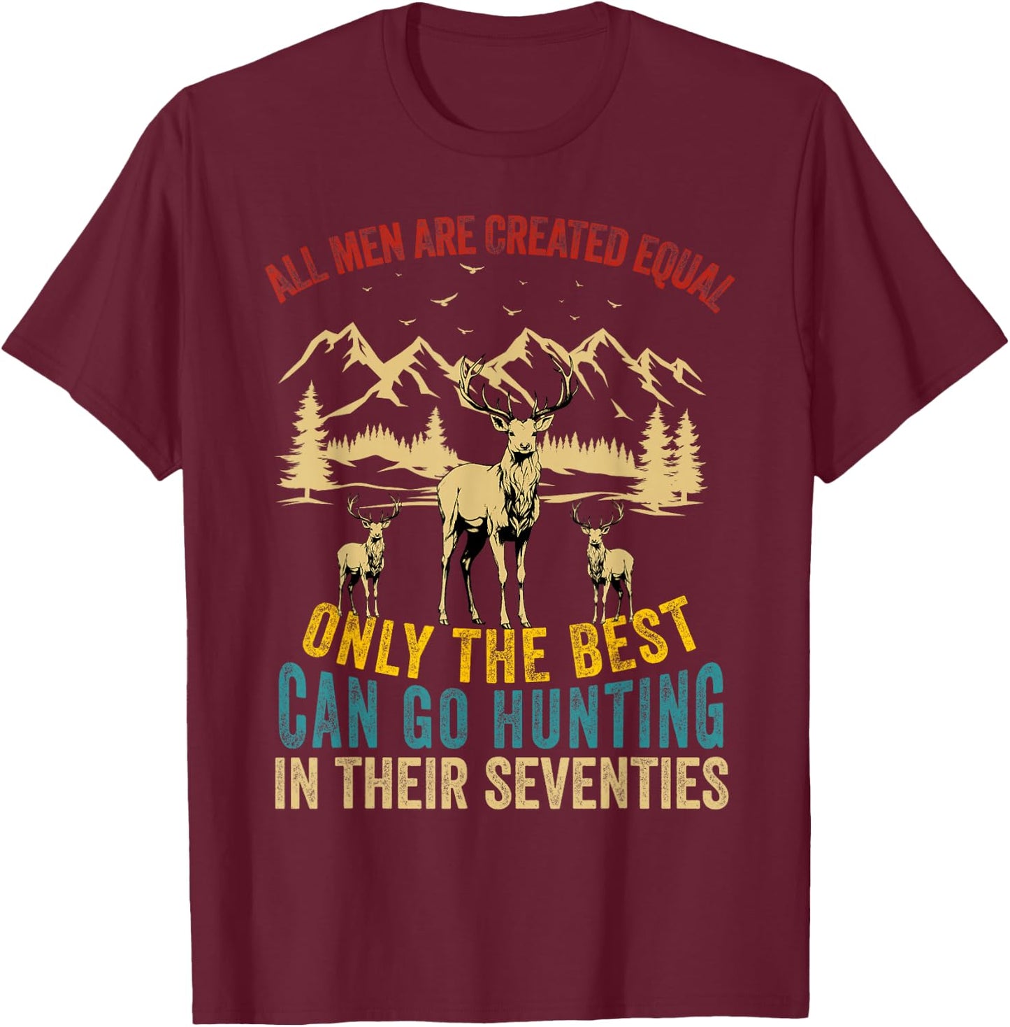 All Men Are Created Equal Deer Hunting Men Hunter Seventies T-Shirt - T-Shirt | Maroon
