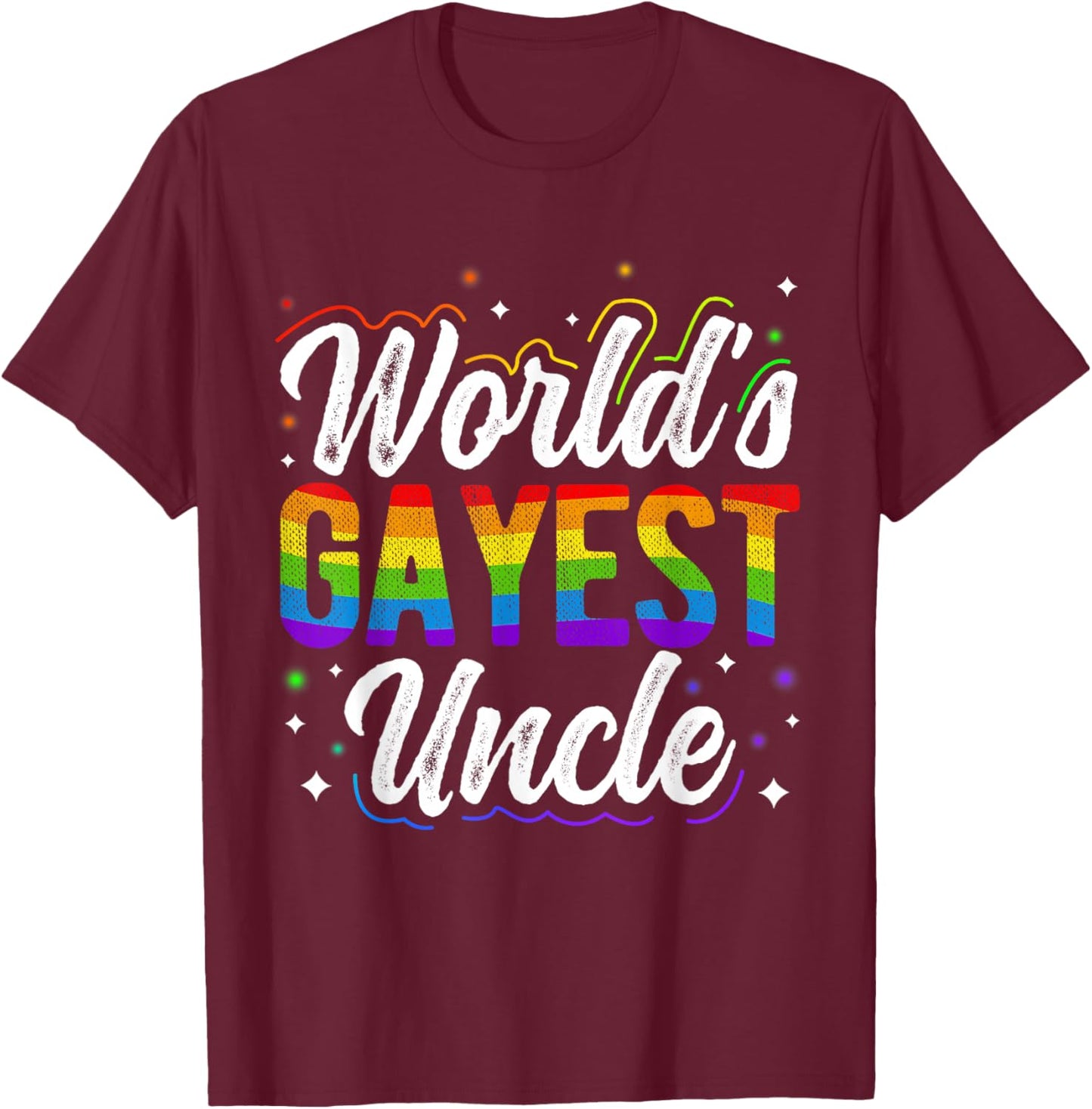 World's Gayest Uncle Pride Uncle Rainbow Pride Love T-Shirt - T-Shirt | Maroon
