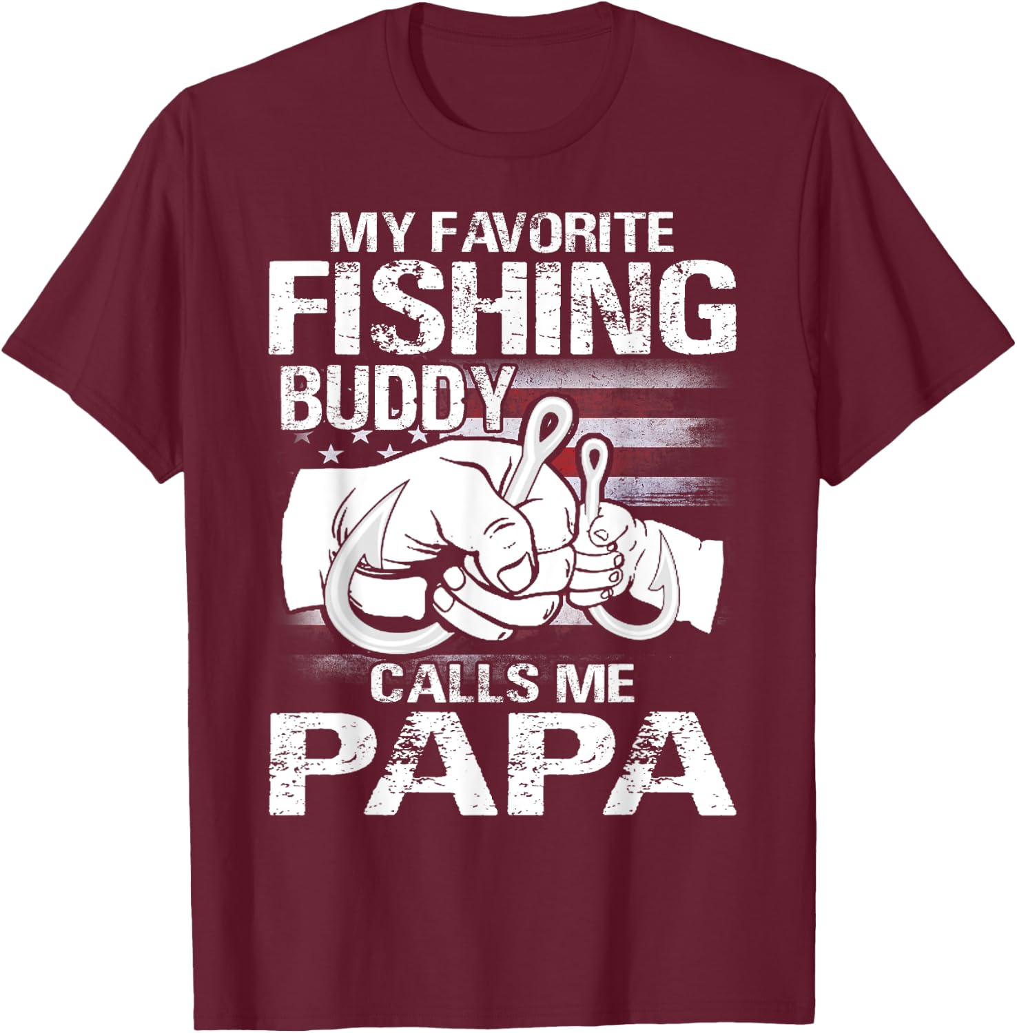 My Favorite Fishing Buddy Calls Me Papa T-Shirt - T-Shirt | Maroon