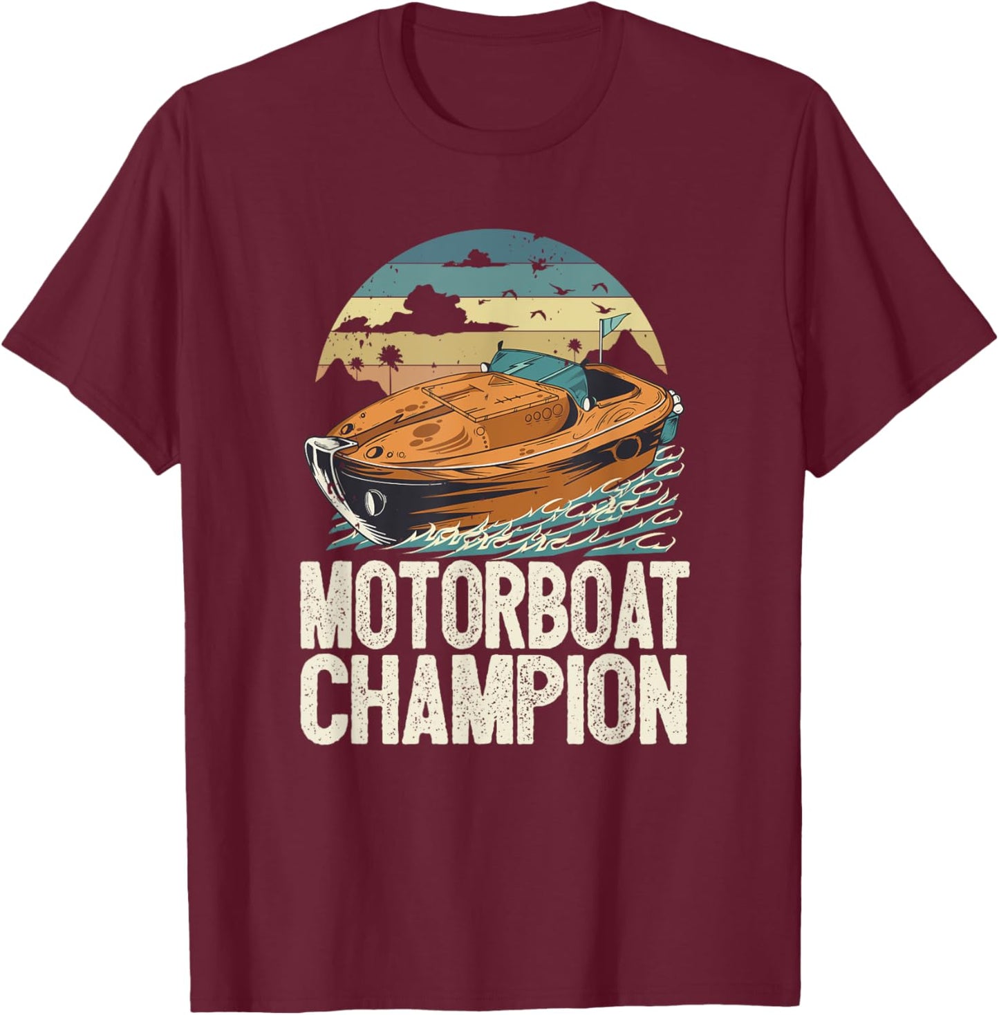Motorboat Champion Lake Life Boat Parade Champ Motorboating T-Shirt - T-Shirt | Maroon