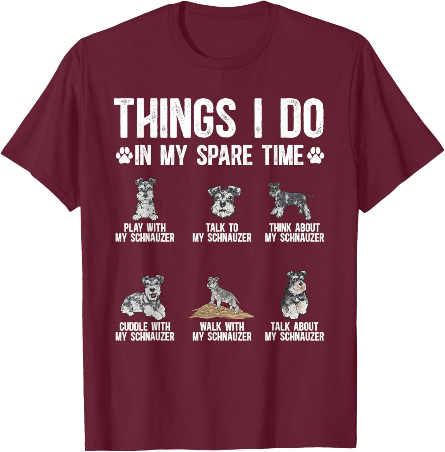 Schnauzer Things I Do in My Spare Time Miniature Schnauzer T-Shirt - T-Shirt | Maroon