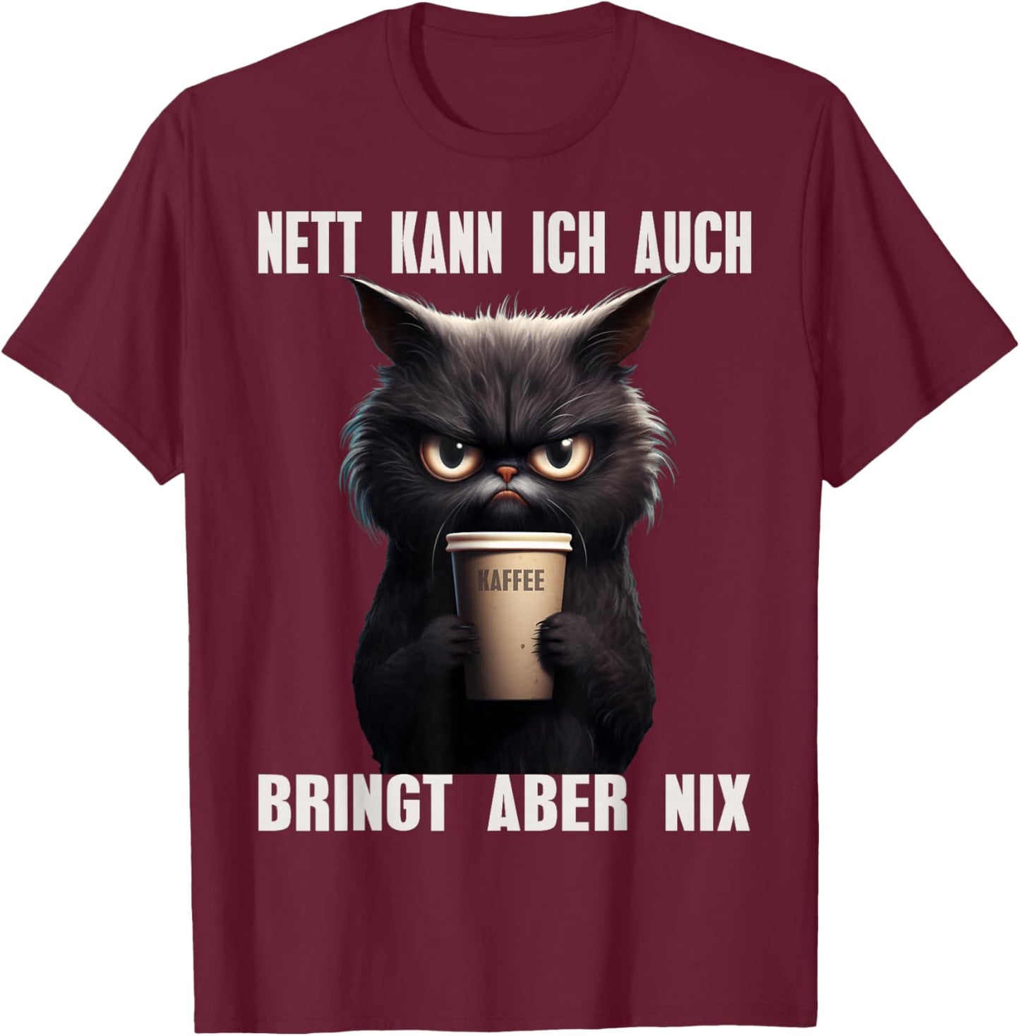 Nett Kann ich Auch Bringt Aber Nix Kaffee Katze Morgenmuffel T-Shirt - T-Shirt | Maroon