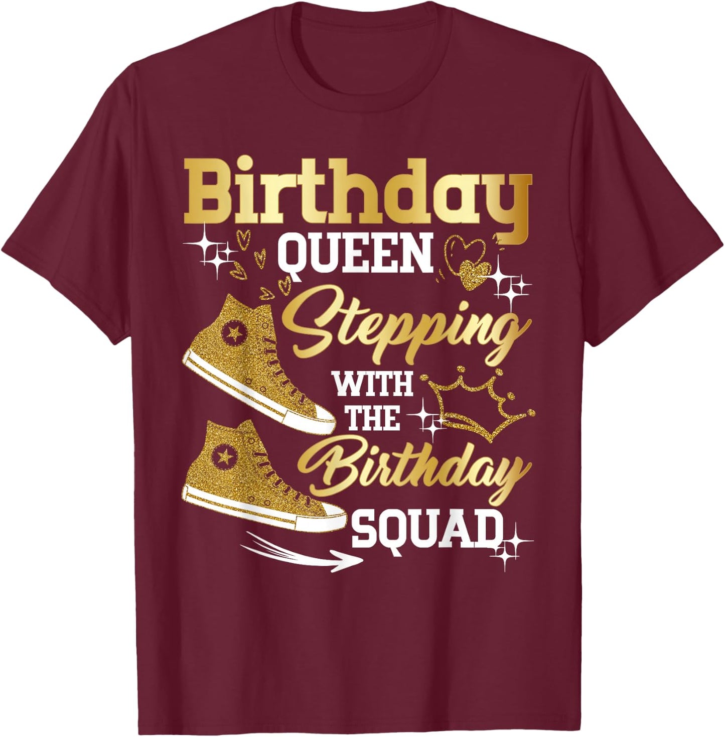 Birthday Queen Shoes Stepping with The Birthday Squad Party T-Shirt - T-Shirt | Maroon