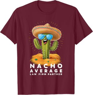 Funny Nacho Average Law Firm Partner Attorney Lawyer T-Shirt - T-Shirt | Maroon