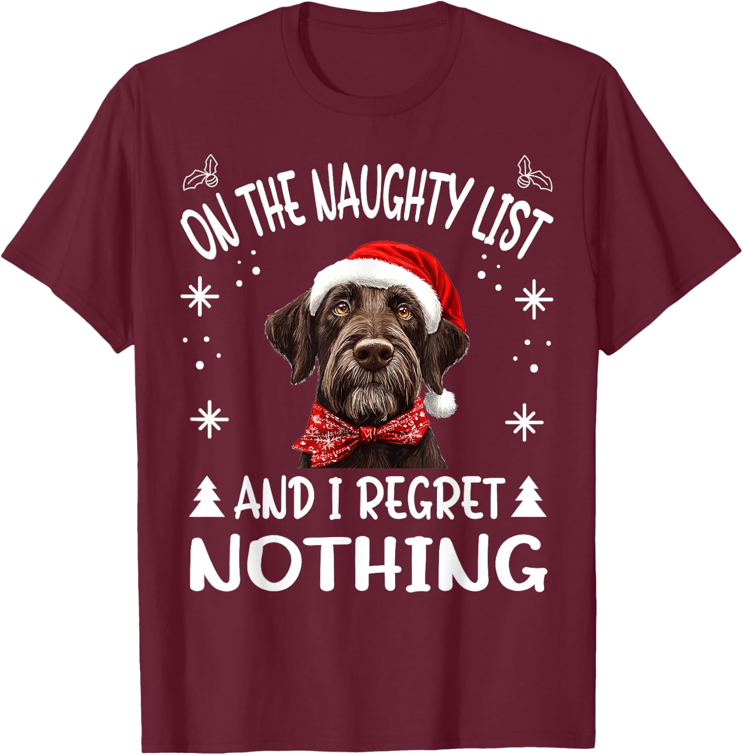 Cute German Wirehaired Pointer Dog Christmas On The Naughty T-Shirt - T-Shirt | Maroon