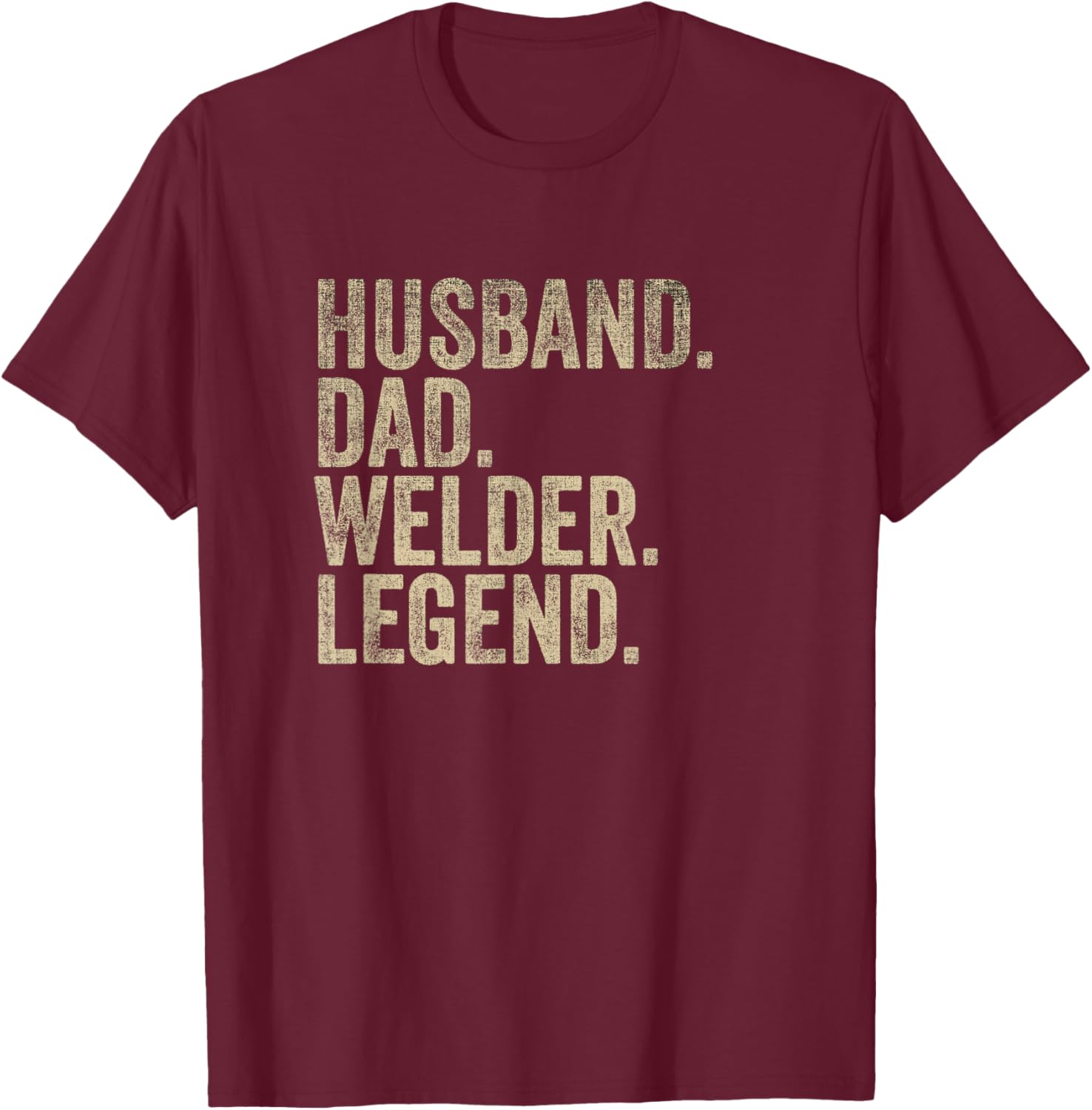 Vintage Father's Day Husband Dad Welder Legend Daddy T-Shirt - T-Shirt | Maroon