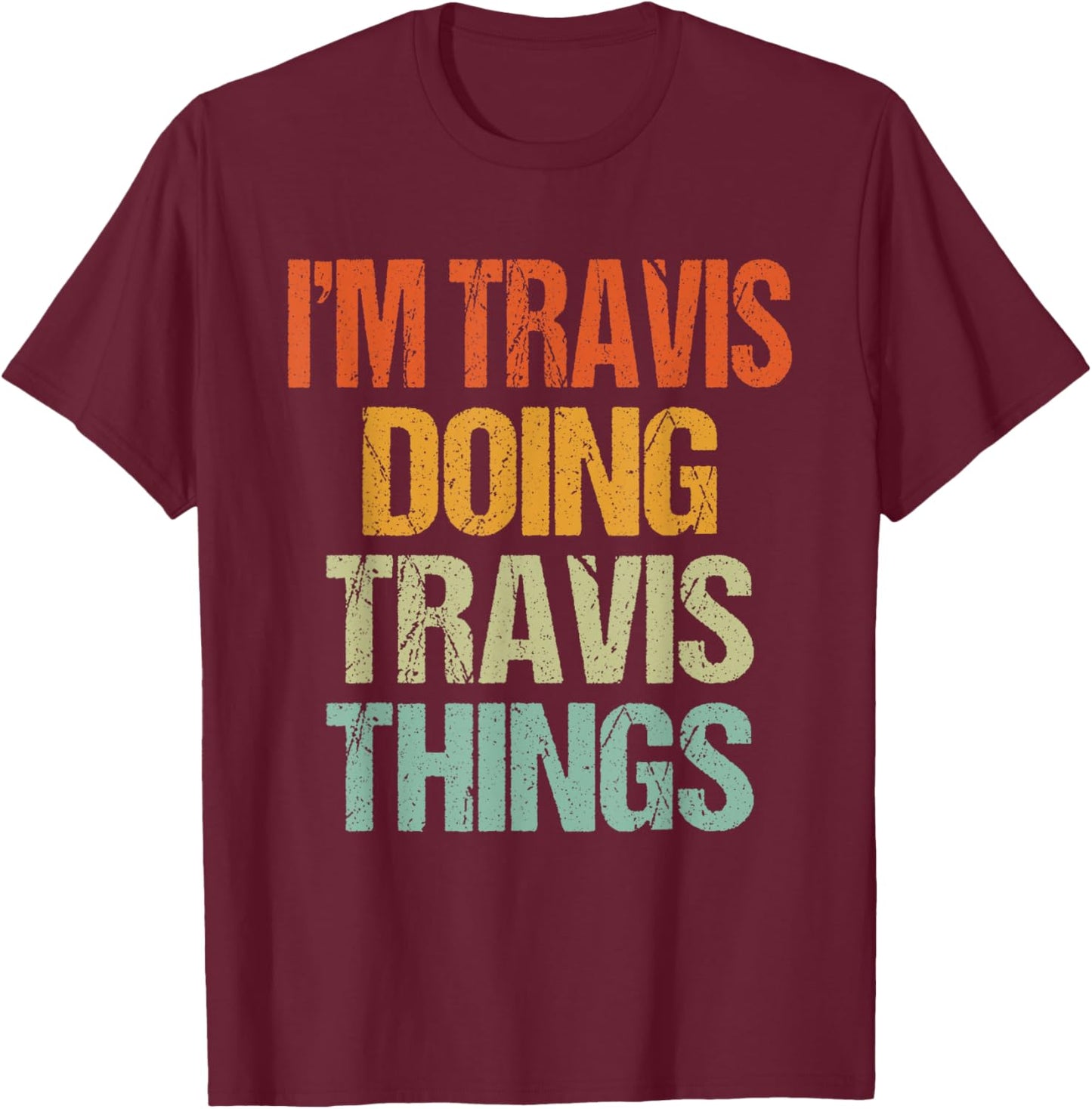 I'm TRAVIS Doing TRAVIS Things Shirt Funny Vintage Birthday T-Shirt - T-Shirt | Maroon