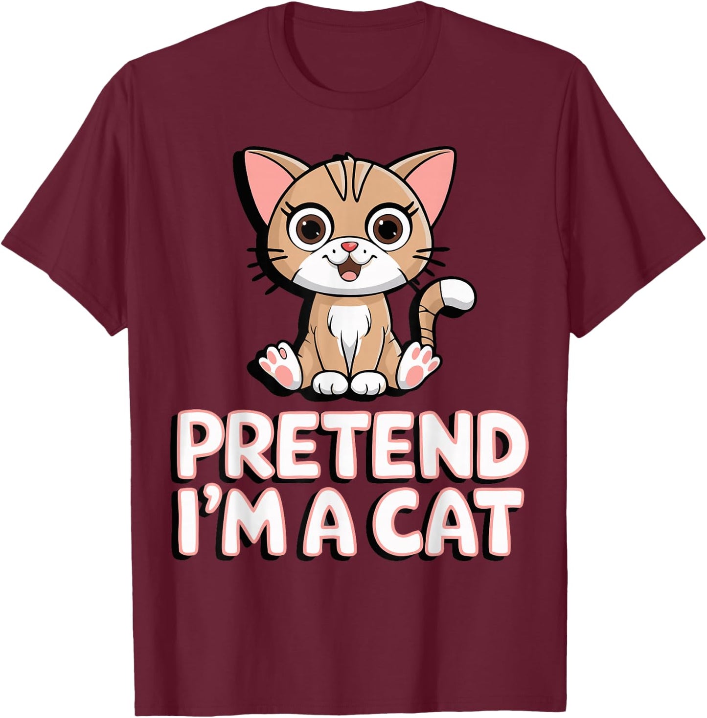Pretend I'm A Cat T-Shirt - T-Shirt | Maroon