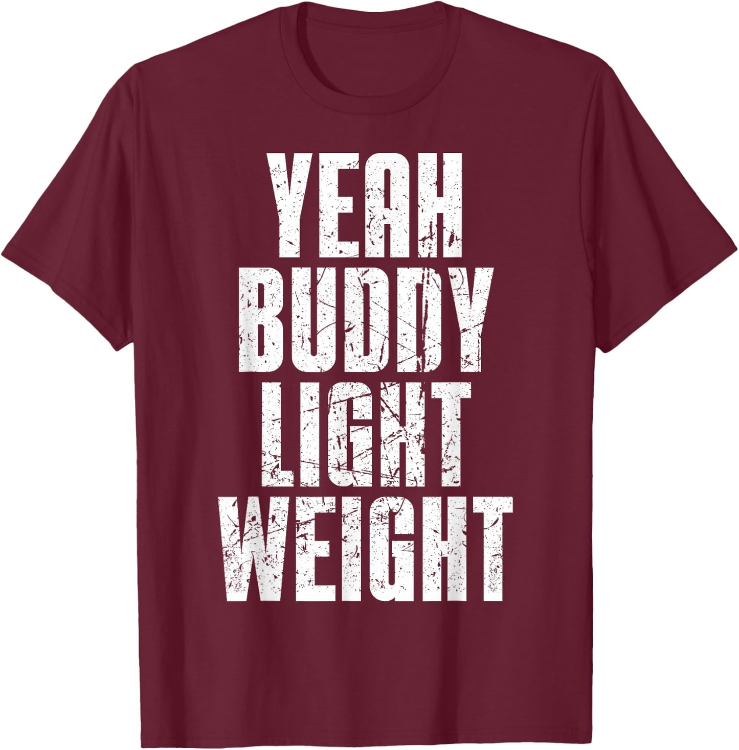 Yeah Buddy Light Weight T-Shirt - T-Shirt | Maroon