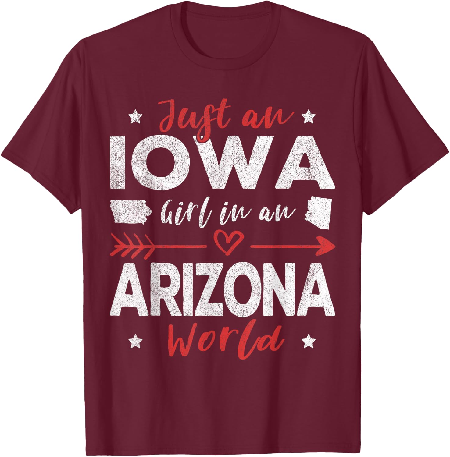 Just An Iowa Girl In An Arizona World T-Shirt - T-Shirt | Maroon