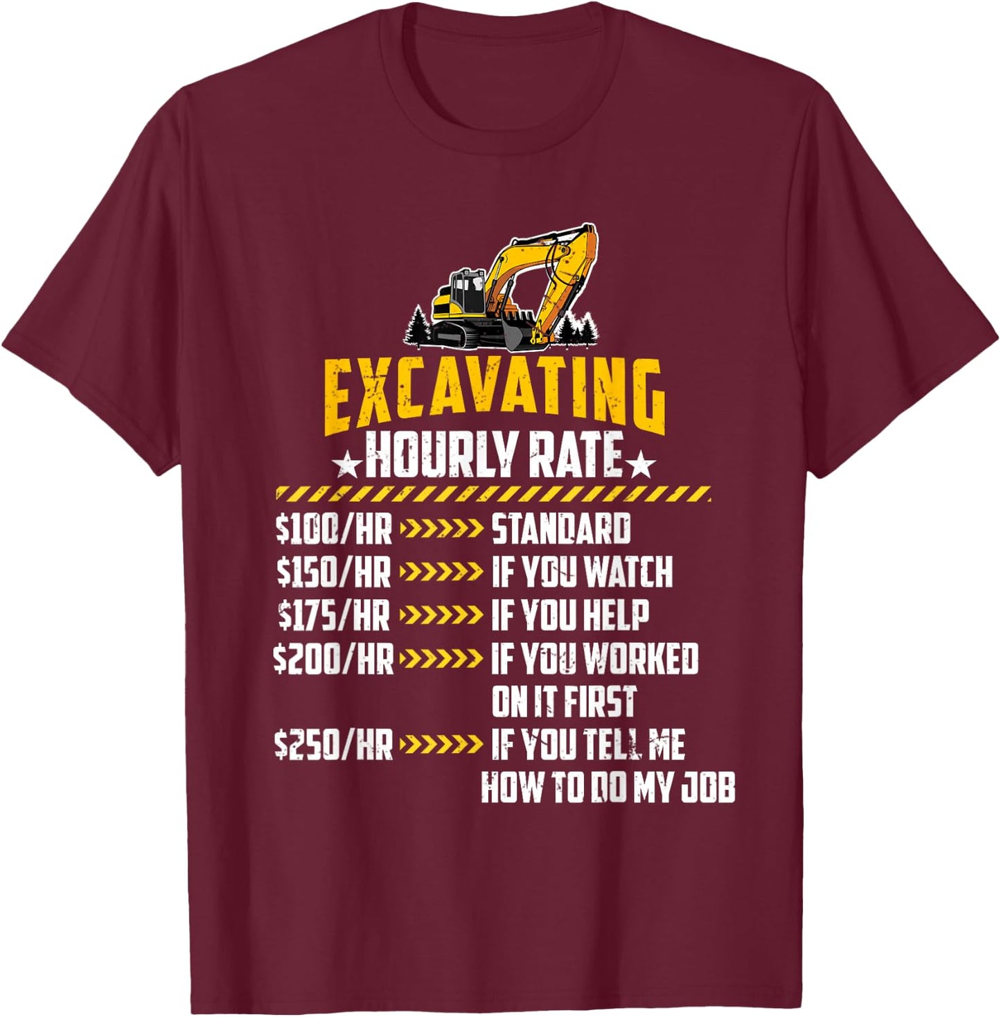 Excavating Hourly Rate Funny Excavator Machine Labor Rates T-Shirt - T-Shirt | Maroon