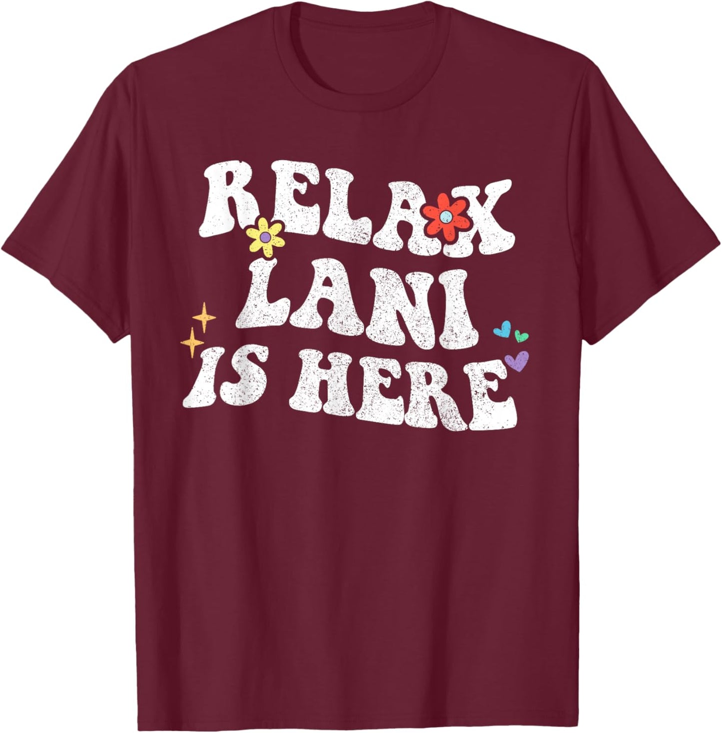 Retro Groovy Relax LANI Is Here Funny Mother's Day Name T-Shirt - T-Shirt | Maroon