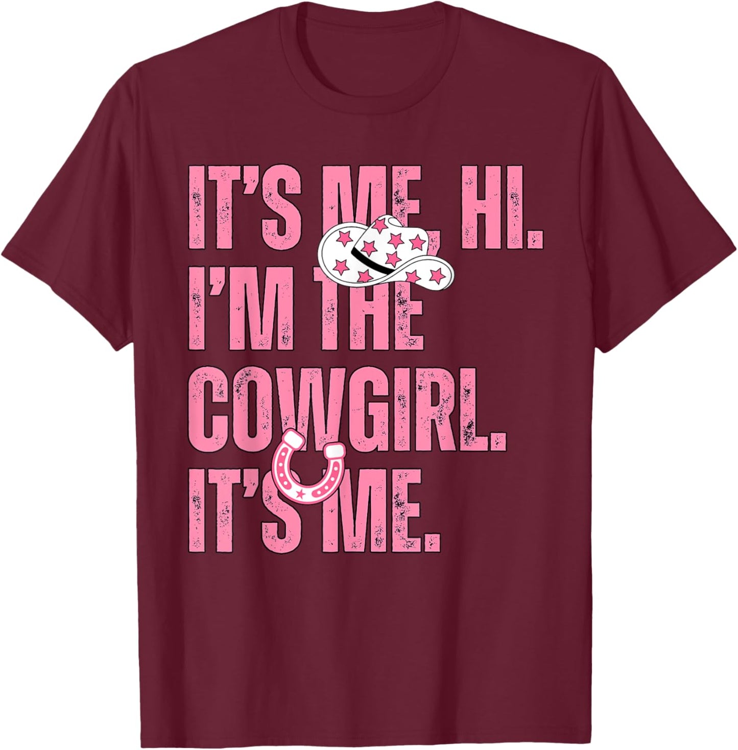 It's Me Hi I'm The Cowgirl Its Me Country Life Western Girls T-Shirt - T-Shirt | Maroon