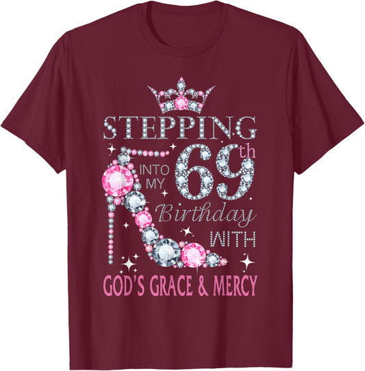 Stepping into my 69th birthday with God's grace & Mercy Lady T-Shirt - T-Shirt | Maroon