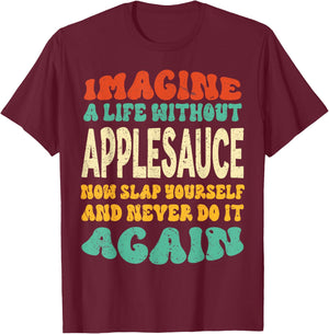 Funny Food Applesauce Quote For Applesauce Lovers T-Shirt - T-Shirt | Maroon