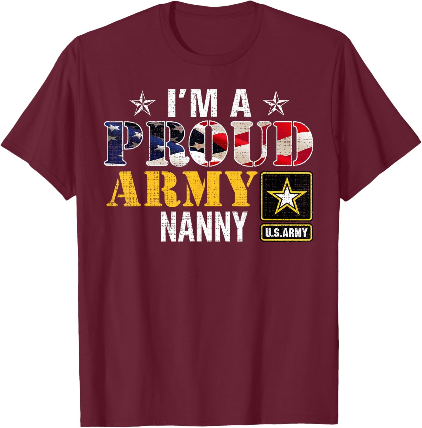 I'm A Proud Army Nanny American Flag Military Gift Veteran T-Shirt - T-Shirt | Maroon