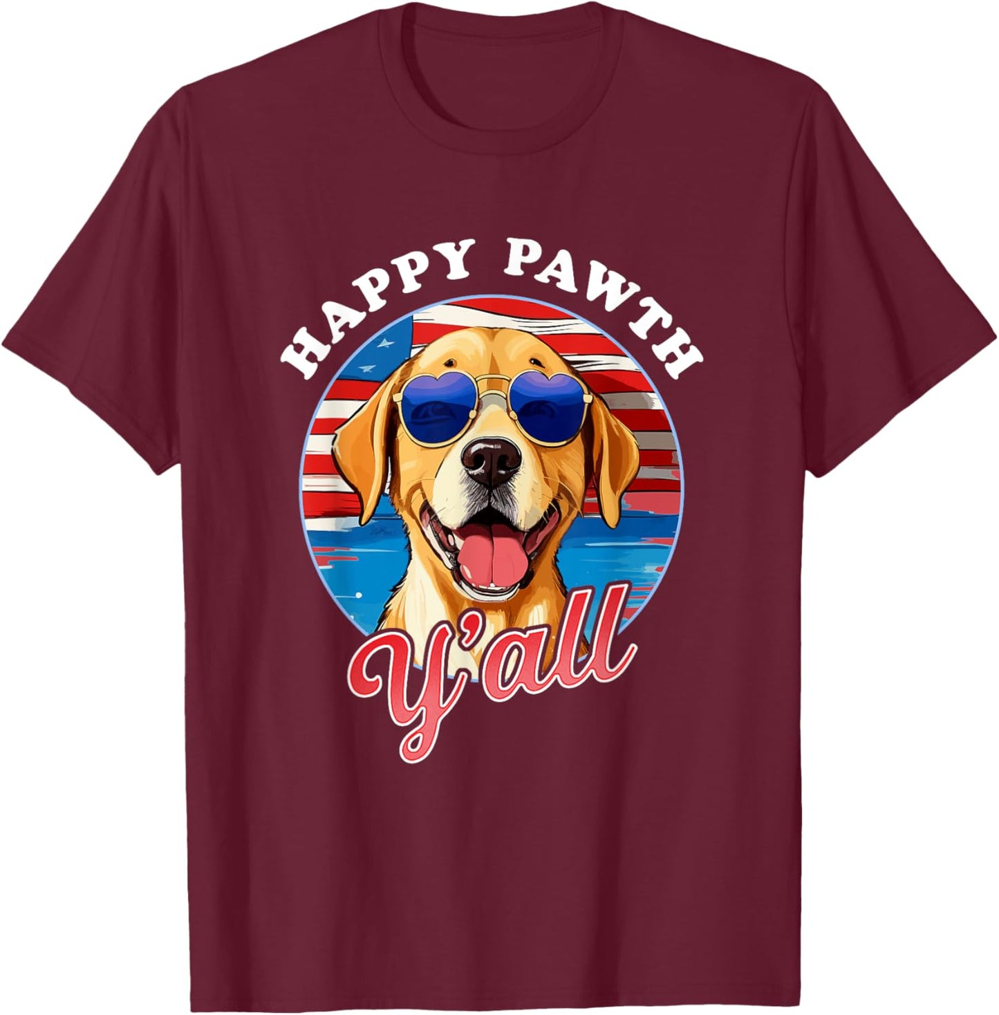 Happy Pawth Y'All Labrador July 4th Dog Lover Graphic Women Kids Men T-Shirt - T-Shirt | Maroon