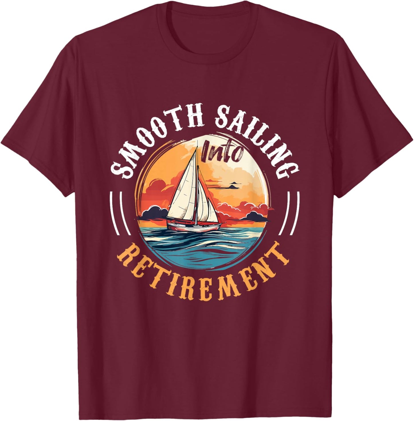 Sailing Boat Captain Smooth Sailing into Retirement T-Shirt - T-Shirt | Maroon