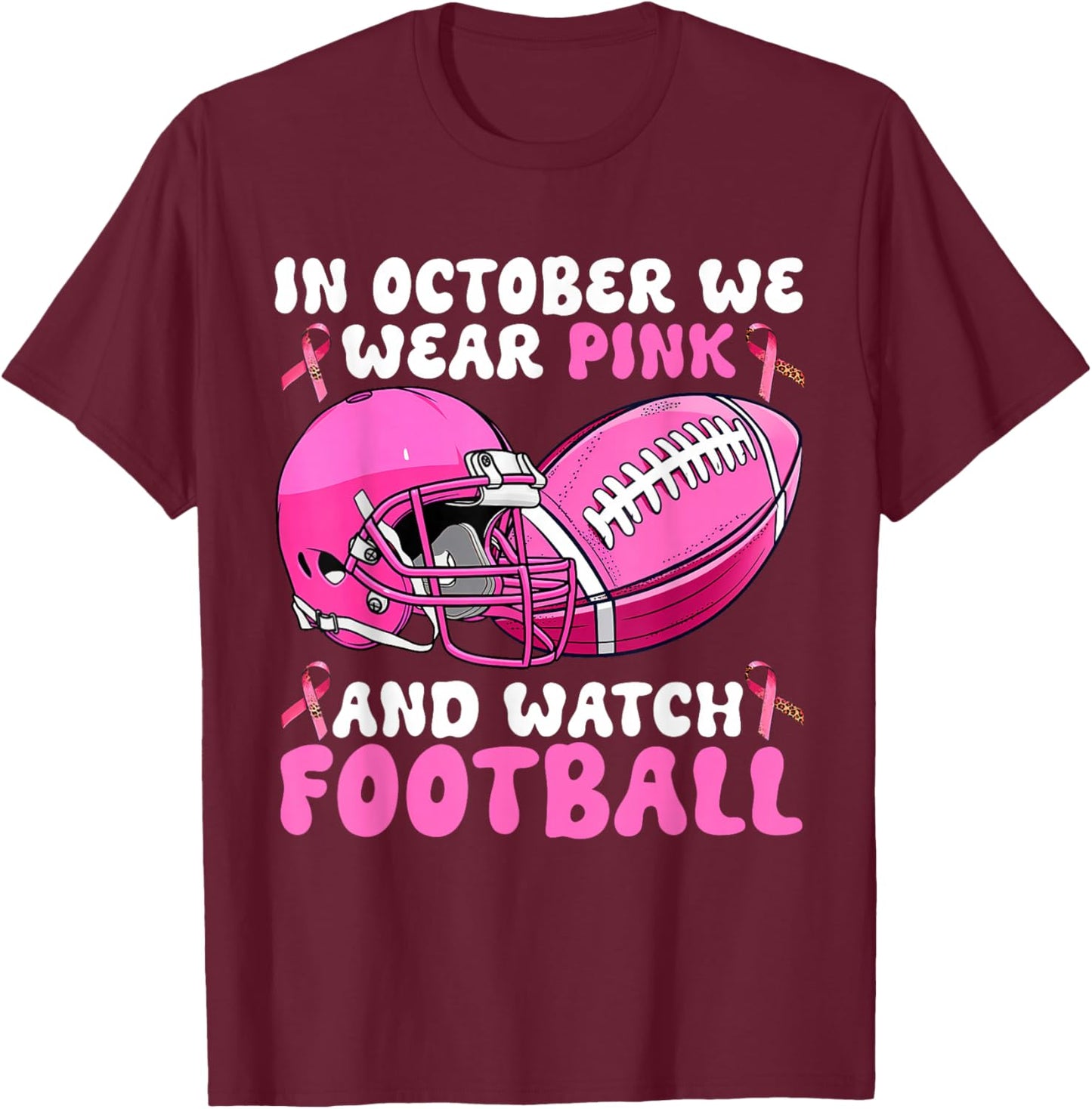 In October We Wear Pink Football Breast Cancer Awareness T-Shirt - T-Shirt | Maroon
