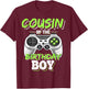 Cousin of the Birthday Boy Matching Video Game Birthday Gift T-Shirt - T-Shirt | Maroon