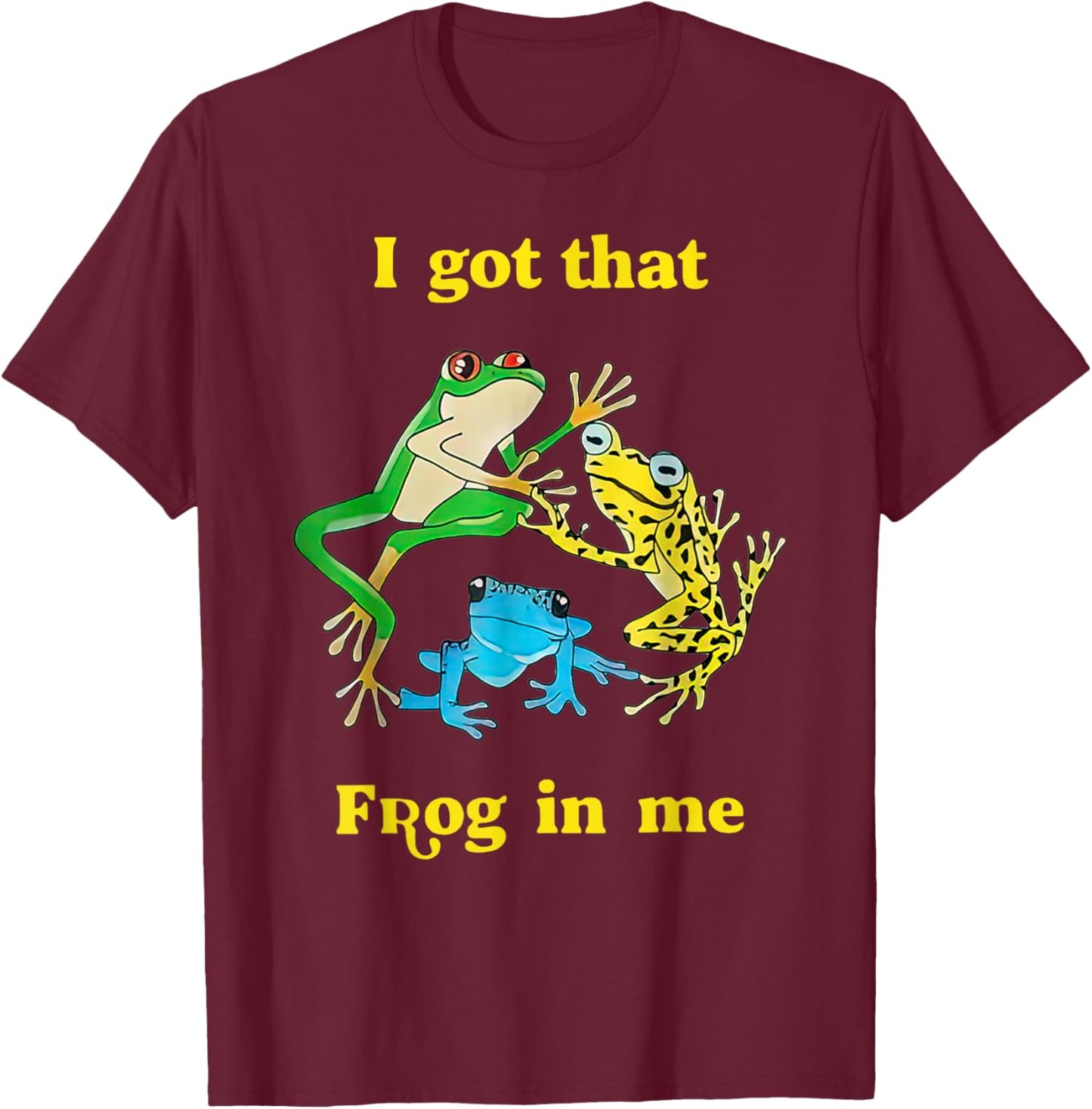 I Got That Frog In Me Funny Women T-Shirt - T-Shirt | Maroon